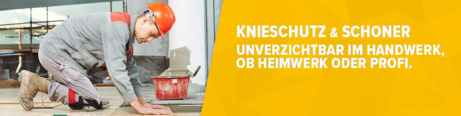 Knieschutz & Schoner - Unverzichtbar im Handwerk, ob Heimwerk oder Profi.